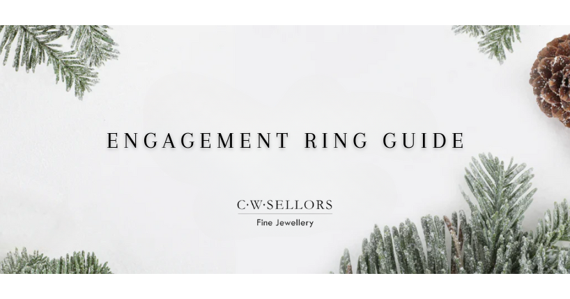 C W Sellors Christmas: Ultimate Engagement Ring Guide