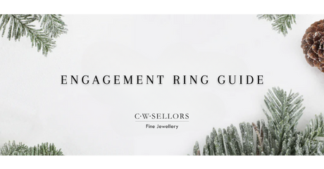 C W Sellors Christmas: Ultimate Engagement Ring Guide