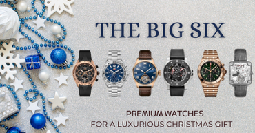 The Elite Six: C W Sellors' Premium Watch Picks for a Luxurious Christmas Gift