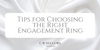 Tips For Choosing the Right Engagement Ring